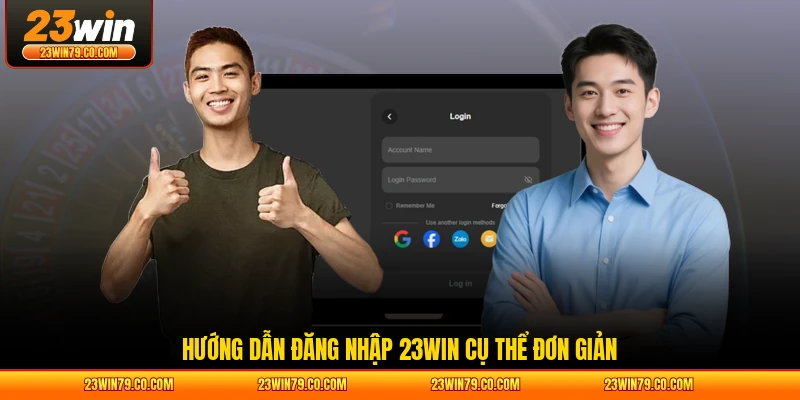 Hướng dẫn đăng nhập 23WIN cụ thể đơn giản