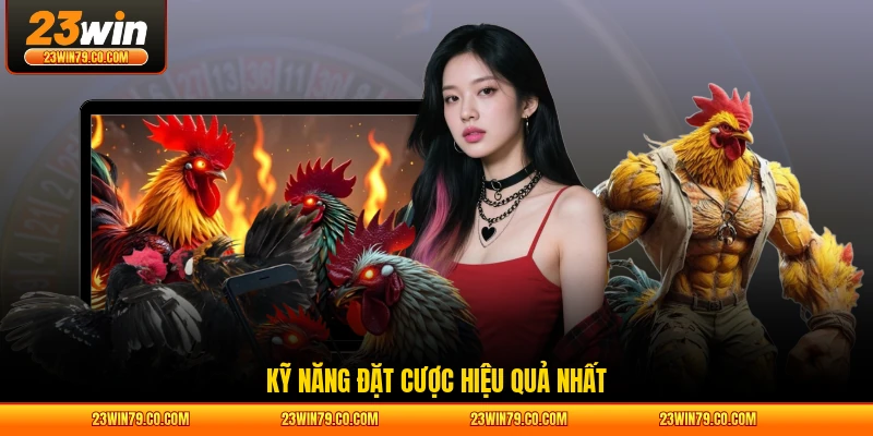 Kỹ năng đặt cược hiệu quả nhất