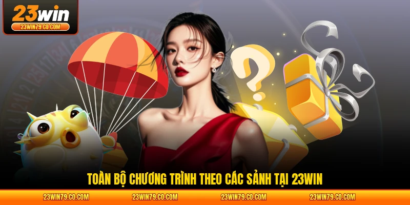 Toàn bộ chương trình theo các sảnh tại 23WIN
